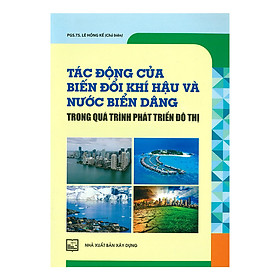 Tác Động Của Biến Đổi Khí Hậu Và Nước Biển Dâng Trong Quá Trình Phát Triển Đô Thị 