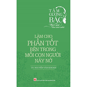 [Download Sách] Tấm Gương Bác - Ngọc Quý Của Mọi Nhà - Làm Cho Phần Tốt Bên Trong Con Người Nảy Nở