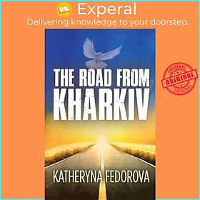 Sách - The Road from Kharkiv - A Journey of Pain in Pursuit of  Love, God  by Katheryna Fedorova (UK edition, paperback)