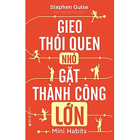 Gieo thói quen nhỏ gặt thành công lớn