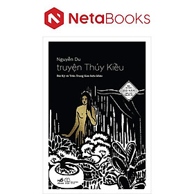 Truyện Thúy Kiều (Bản Kỷ Niệm 250 Năm Ngày Sinh Nguyễn Du) - Nguyễn Du