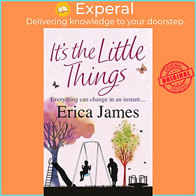 Sách - It's The Little Things - A captivating novel of what happens when love and by Erica James (UK edition, paperback)