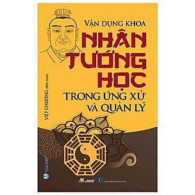 Hình ảnh Vận Dụng Khoa Nhân Tướng Học Trong ứng Xử Và Quản Lý (Tái Bản 2022)