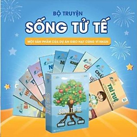 Sách Dạy Con - Bộ Sách Sống Tử Tế bộ truyện cho bé từ tập 1 đến tập 10 - Hàng Chính Hãng