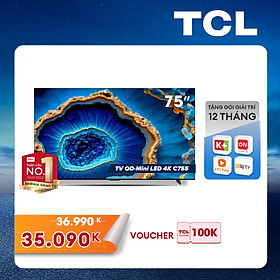 Tivi TCL QD-Mini LED 4K 75C755 - Tivi 75inch - Hàng chính hãng - Bảo hành 2 năm 
