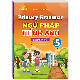 Hình ảnh Primary Grammar - Ngữ Pháp Tiếng Anh Theo Chủ Đề Lớp 5 Tập 2