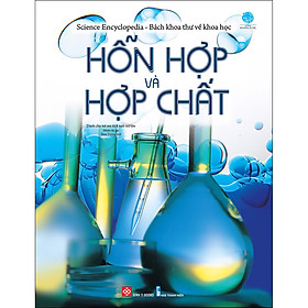 [Download Sách] Science Encyclopedia - Bách Khoa Thư Về Khoa Học - Hỗn Hợp Và Hợp Chất