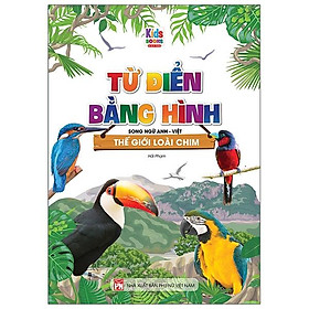 Sách Từ Điển Bằng Hình - Thế Giới Loài Chim (Song Ngữ Anh - Việt)