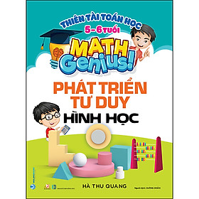 Thiên Tài Toán Học 5-6 Tuổi - Phát Triển Tư Duy Hình Học