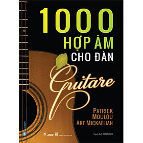 1000 Hợp Âm Cho Đàn Guitare (Tái bản năm 2022)