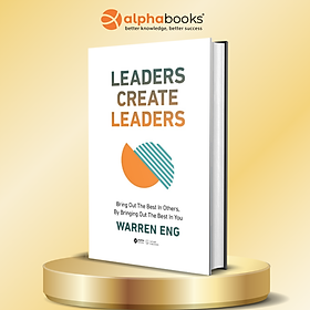 Leaders Create Leaders - Bring Out The Best In Others, By Bringing Out The Best In You - Warren Eng - Alpha Books - Alpha Books