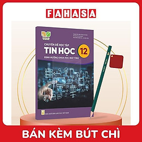 Sách Giáo Khoa Chuyên Đề Học Tập Tin Học 12 - Định Hướng Khoa Học Máy Tính (Kết Nối) (Chuẩn) - Kèm Bút Chì
