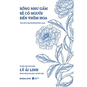Sống Như Gấm Sẽ Có Người Đến Thêm Hoa