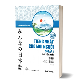 TIẾNG NHẬT CHO MỌI NGƯỜI - SƠ CẤP 2 - BẢN TIẾNG NHẬT (Bản Mới)