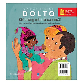 Dolto - Khi Chúng Mình Là Con Nuôi 