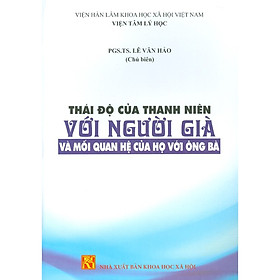 [Download Sách] Thái Độ Của Thanh Niên Với Người Già Và Mối Quan Hệ Của Họ Với Ông Bà