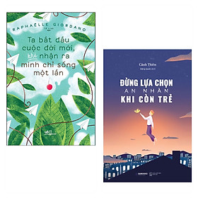 Combo 2 cuốn: Ta bắt đầu cuộc đời mới, khi nhận ra mình chỉ sống một lần + Đừng lựa chọn an nhàn khi còn trẻ ( Top Sách Bán Chạy Kỹ Năng Sống Dành Cho Bạn Trẻ/ Sống Hạnh Phúc/ Tặng Kèm Bookmark)