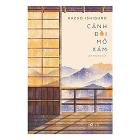 Cảnh Đồi Mờ Xám - Kazuo Ishiguro ( Tặng Kèm Sổ Tay )