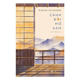 [Download Sách] Cảnh Đồi Mờ Xám - Kazuo Ishiguro ( Tặng Kèm Sổ Tay )