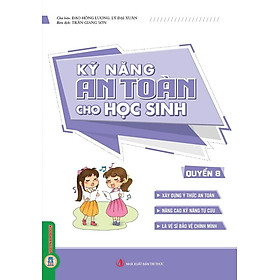 Kỹ Năng An Toàn Cho Học Sinh, Quyển 8 - Vietnambook