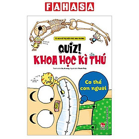 Quiz! Khoa Học Kì Thú - Cơ Thể Con Người (Tái Bản 2024)