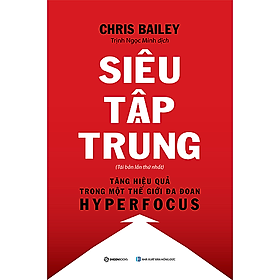 [Download Sách] Siêu Tập Trung (Hyperfocus) - Tác giả Chris Bailey