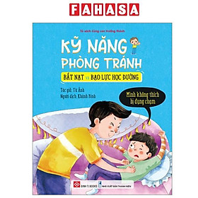 Kỹ Năng Phòng Tránh Bắt Nạt Và Bạo Lực Học Đường - Mình Không Thích Bị Đụng Chạm