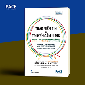 Hình ảnh Trao Niềm Tin & Truyền Cảm Hứng (Trust and Inspire) - Stephen M. R. Covey - PACE Books