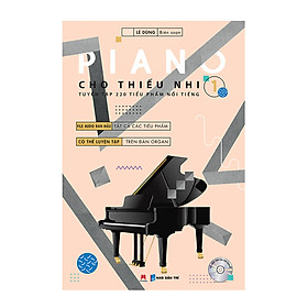 [Download Sách] Piano Cho Thiếu Nhi Tuyển Tập 220 Tiểu Phẩm Nổi Tiếng Phần 1