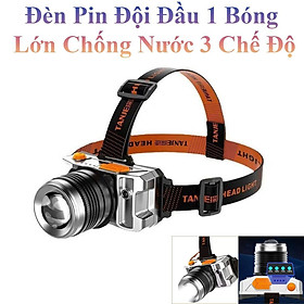 Mua Đèn Pin Đội Đầu 1 Bóng Lớn Chống Nước 3 Chế Độ Siêu Sáng Ánh Sáng Mạnh