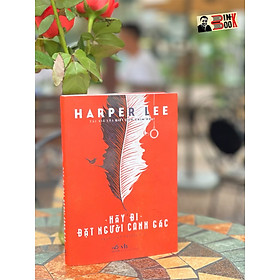 Hình ảnh sách HÃY ĐI ĐẶT NGƯỜI CANH GÁC – Harper Lee – Phạm Viên Phương dịch – Nhã Nam – NXB Văn Học (Bìa mềm)