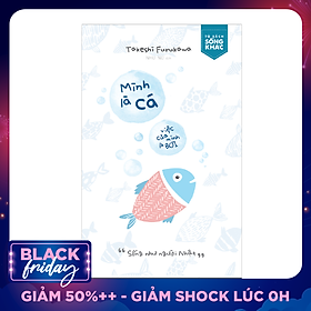 Mình Là Cá, Việc Của Mình Là Bơi