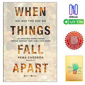 Sách - Khi Mọi Thứ Sụp Đổ - Lời Khuyên Chân Thành Trong Những Thời Điểm Khó Khăn - When Things Fall Apart ( Tặng Sổ Tay Xương Rồng )