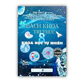 Sách - Bách khoa tri thức 8 Khoa học tự nhiên (dùng chung cho các bố SGK hiện hành ) (TH)