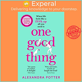 Sách - One Good Thing - From the Author of Runaway Bestseller Confessions of by Alexandra Potter (UK edition, paperback)