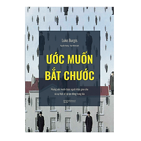 Ước muốn bắt chước - Những ước muốn được người khác gieo cho và sự thật về áp lực đồng trang lứa