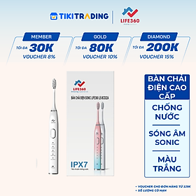Bàn Chải Điện Sonic Life360 LE-BCD22A (Bản Cao Cấp) - Công nghệ sóng âm sonic, Chải Sạch Mảng Bám Tới 10 Lần, 5 chế độ thông minh, Chống Nước IPX7