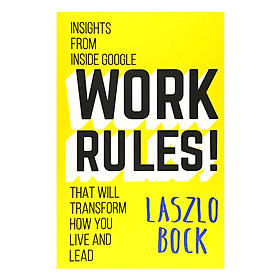 Work Rules!: Insights from Inside Google That Will Transform How You Live and Lead