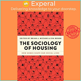 Sách - The Sociology of Housing - How Homes Shape Our Social Lives by Eva Rosen (UK edition, paperback)