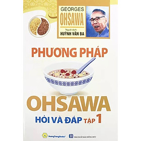 Phương Pháp Ohsawa - Hỏi Và Đáp Tập 1