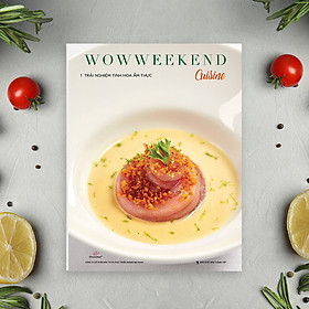 Download sách WOWWEEKEND CUISINE Vol1 - TRẢI NGHIỆM TINH HOA ẨM THỰC