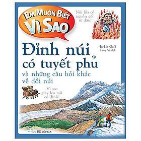 Em Muốn Biết Vì Sao - Đỉnh Núi Có Tuyết Phủ Và Những Câu Hỏi Khác Về Đồi Núi