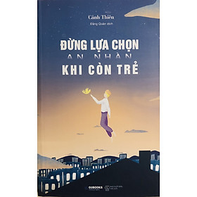 Đừng Lựa Chọn An Nhàn Khi Còn Trẻ