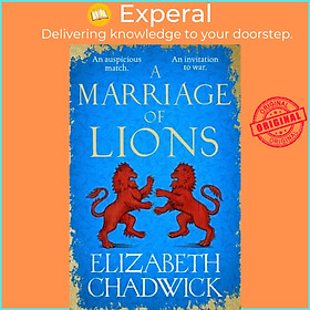 Sách - A Marriage of Lions - An auspicious match. An invitation to war. by Elizabeth Chadwick (UK edition, hardcover)