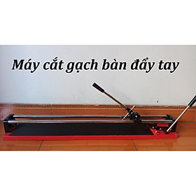 Mua Máy cắt gạch bàn đẩy tay