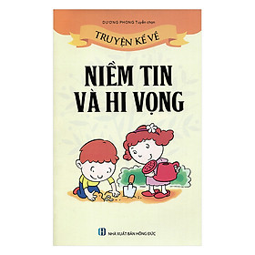 Truyện Kể Về Niềm Tin Và Hy Vọng (Tái Bản)