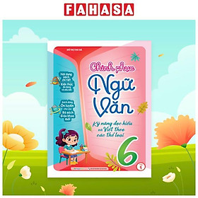 Sách - Chinh Phục Ngữ Văn - Kỹ Năng Đọc Hiểu Và Viết Theo Các Thể Loại Lớp 6 - Tập 1