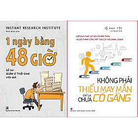 Combo Sách - 1 Ngày Bằng 48 Giờ: Sổ tay quản lý thời gian hiệu quả + Không Phải Thiếu May Mắn, Chỉ Là Chưa Cố Gắng
