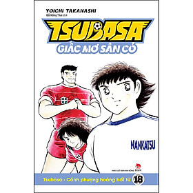 Nơi bán Tsubasa - Giấc Mơ Sân Cỏ - Tập 18: Tsubasa - Cánh Phượng Hoàng Bất Tử - Giá Từ -1đ