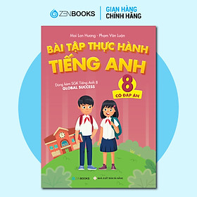 Sách - Bài Tập Thực Hành Tiếng Anh 8 (Có Đáp Án - Dùng Kèm SGK Tiếng Anh Global Success)